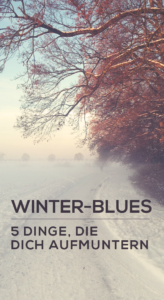 Winter-Blues, Winterdepression, Gadgets für den Winter, So kommst du gut durch den Winter